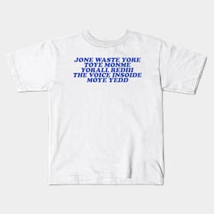 Jone Waste Yore Toye Monme T-Shirt, Unisex, Funny Shirt, Funny Gift for Her, Funny Gen Z Gift Gag Gift, Funny Gift for Him Kids T-Shirt